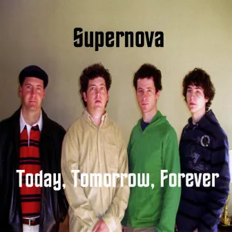 Today, Tomorrow, Forever by Supernova