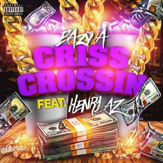 Criss Crossin by Eazy A