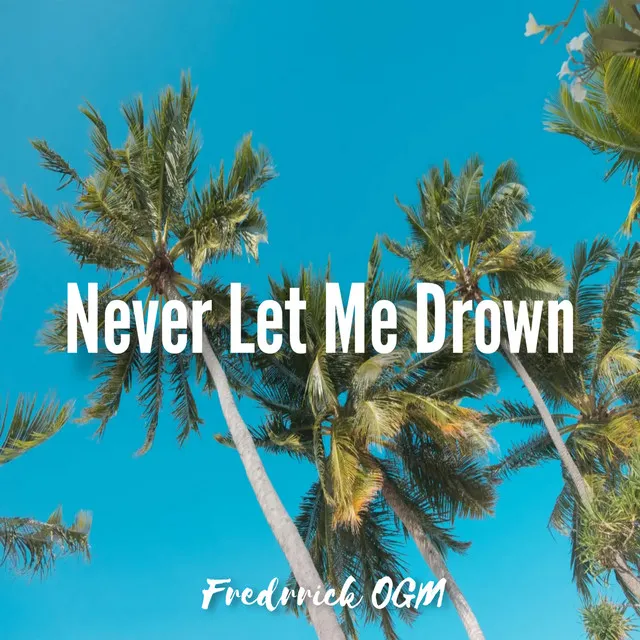 Never Let Me Drown