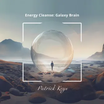 Energy Cleanse: Galaxy Brain by Patrick Keys