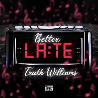 Better Late by Truth Williams