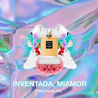 Inventada, Miamor by Fricci