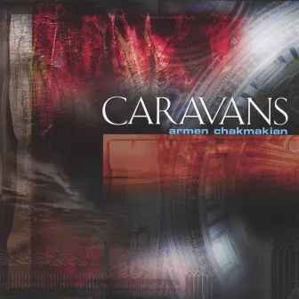 Caravans by Armen Chakmakian