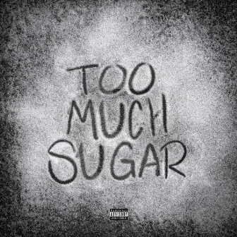 TOO MUCH SUGAR by Dzh