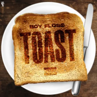 Toast by Boy Floss