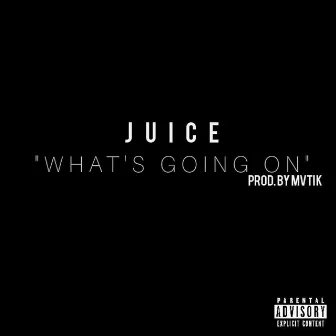 What's Going On by King Juice