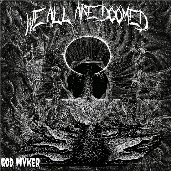 We All Are Doomed by God Mvker