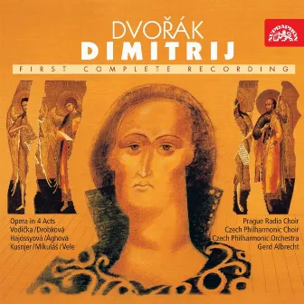 Dvořák: Dimitrij. Opera in 4 Acts, Op. 64 by Czech Radio Chorus