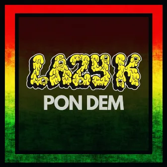 Pon Dem by Lazy K