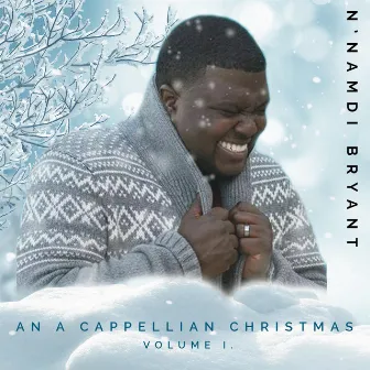 An a Cappellian Christmas, Vol. 1 by N'namdi Bryant