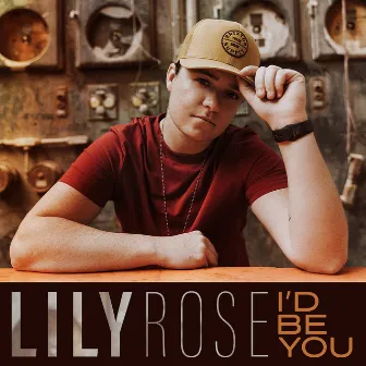 I'd Be You by Lily Rose