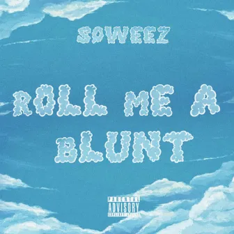 Roll Me A Blunt by Sqweez