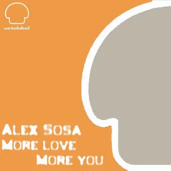 More Love, More You by Alex Sosa