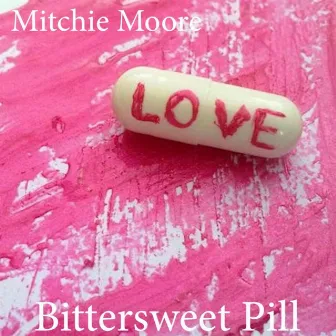 Bittersweet Pill by Mitchie Moore