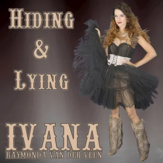 Hiding & Lying by Ivana Raymonda van der Veen