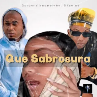 Que Sabrosura by Chambers El Mandatario