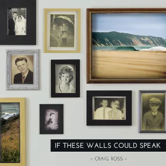 If These Walls Could Speak by Craig Ross