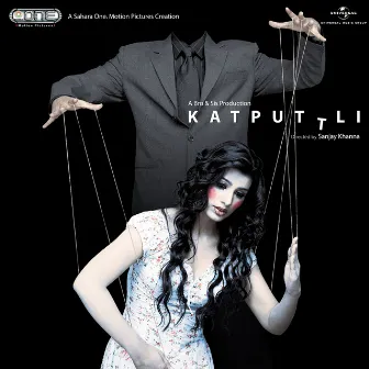 Katputtli (Original Motion Picture Soundtrack) by Bapi-Tutul