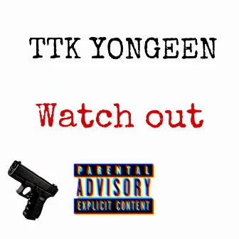 Watch out (Radio Edit) by TTK YONGEEN