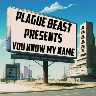 You Know My Name by Plague Beast