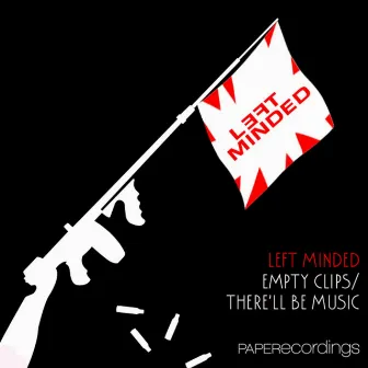 Empty Clips by Left Minded