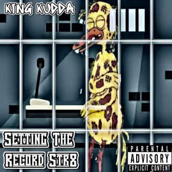 Setting the record str8 by King Kudda