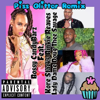 Piss Glitter (Remix) by Bossy CandyBarz