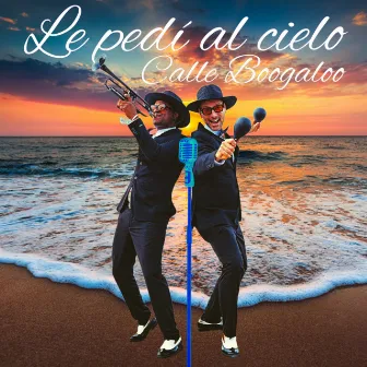 LE PEDÍ AL CIELO by Calle Boogaloo