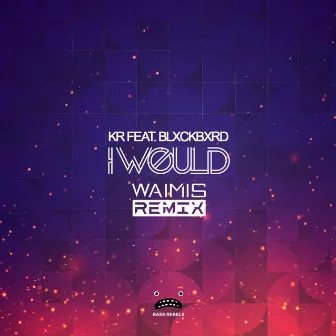 I Would (Waimis Remix) by KR