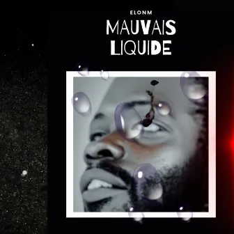 Mauvais Liquide by Elonm