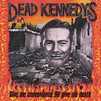 Give Me Convenience or Give Me Death by Dead Kennedys