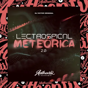 Lectrospical Meteórica 2.0 by DJ VICTOR ORIGINAL