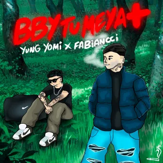 BBYTUMEYA+ by yung yomi