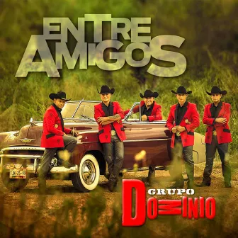 Entre Amigos by Grupo Dominio