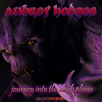 Journey Into the Dark Places by Aubrey Hodges