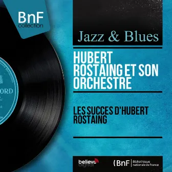 Les succès d'Hubert Rostaing (Mono Version) by Hubert Rostaing et son Orchestre