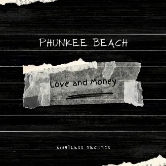 Love and Money by Phunkee Beach