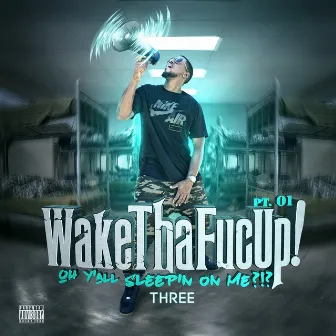 Wake tha Fuc up! (Oh Yall Sleepin on Me?!?), Pt.01 by Three