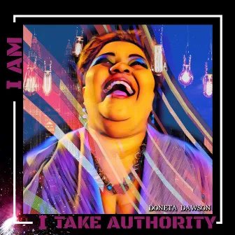 I Am I Take Authority by Doneta Dawson