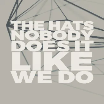 Nobody Does It Like We Do by The Hats