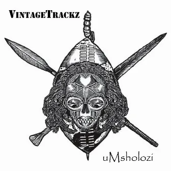 uMsholozi by VintageTrackz