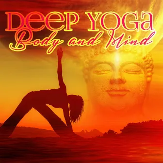 Deep Yoga - Body and Mind – Inner Journey, Self Improvement, Concentration, Transcendental Meditation, Mudita by Pure Yoga Academy