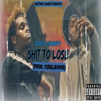 Shit to Lose by Rayg