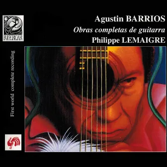 Barrios: Obras completas de guitarra by Philippe Lemaigre