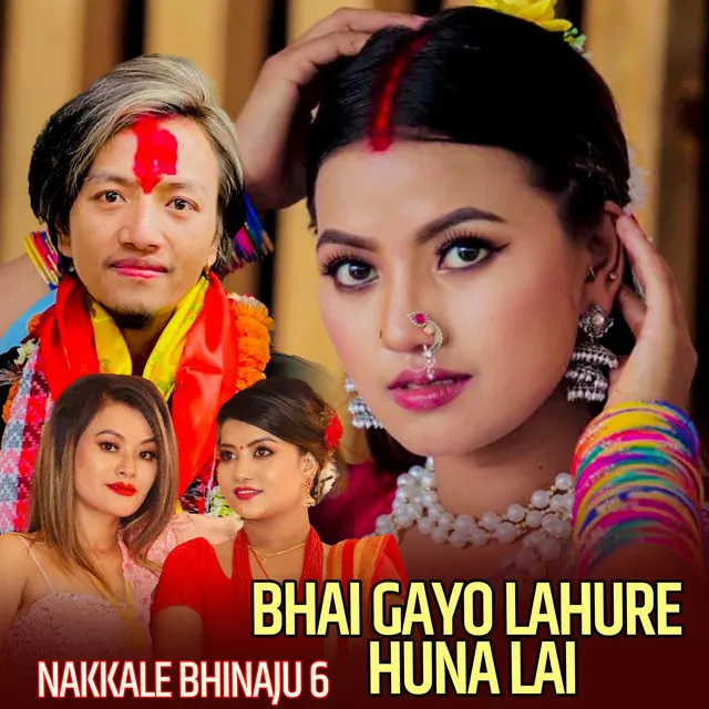 Bhai Gayo Lahure Huna Lai (Nakkale Bhinaju 6)