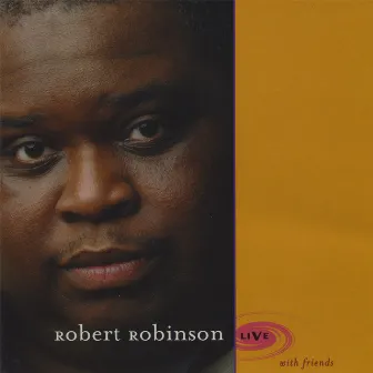 Live With Friends by Robert Robinson