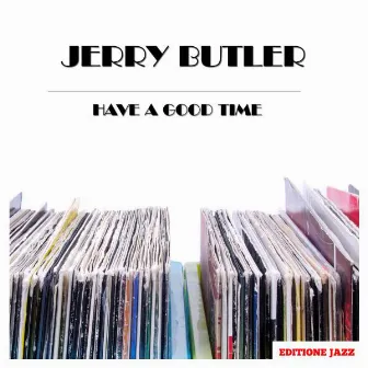 Have A Good Time by Jerry Butler