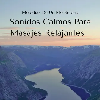 Melodías De Un Río Sereno: Sonidos Calmos Para Masajes Relajantes by Colección Balneario