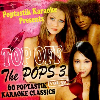 Poptastic Karaoke Presents - Top Off The Pops 3 Vol. 39 by Poptastic Karaoke