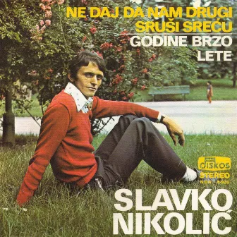 Ne daj da nam drugi srusi srecu by Slavko Nikolic